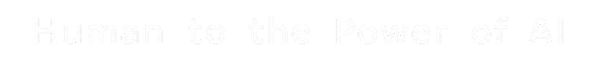 Human to the Power of AI